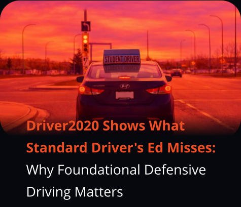 Driver2020 Shows What Standard Driver's Ed Misses: Why Foundational Defensive Driving Matters