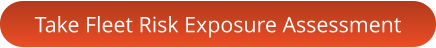 Take Fleet Risk Exposure Assessment