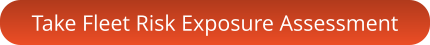 Take Fleet Risk Exposure Assessment