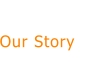 Our Story